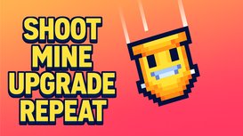 Shoot Mine Upgrade Repeat